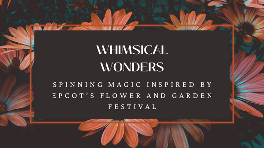 Whimsical Wonders: Spinning Magic Inspired by EPCOT’s Flower and Garden Festival